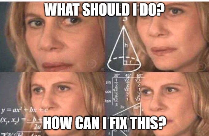 Me trying to figure out a way to please everybody