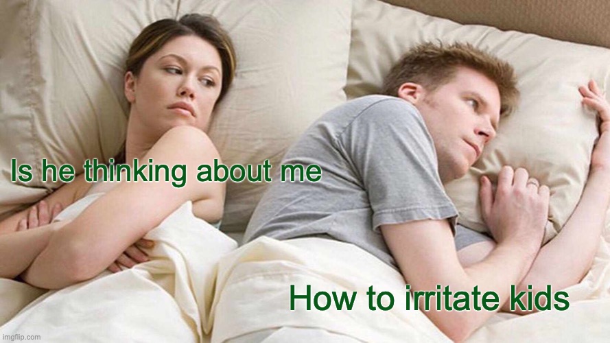 meme How to irritate
