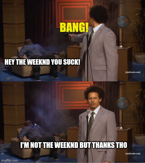 meme The Weeknd when you ordered from Wish