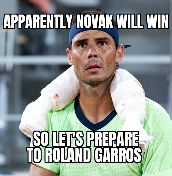 meme Rafa to Novak
See you at Rolland Garros 