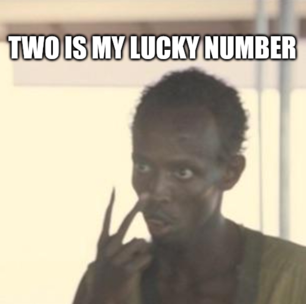 meme Two is my lucky number 