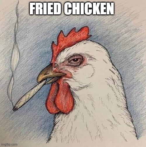 meme That is how fried chicken looks