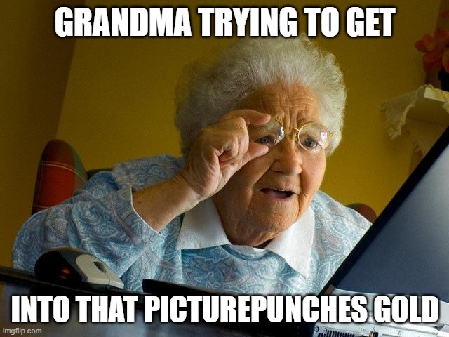 Even your grandma knows about the site, that's how cool it is :P