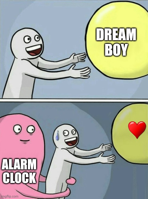 meme Whenever I am having a romantic dream