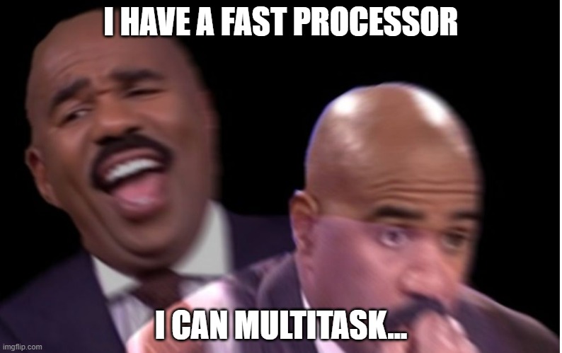 meme What do you expect with a processor with only two threads....