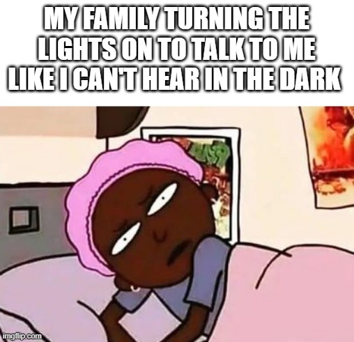 meme  like i can't hear in the dark 