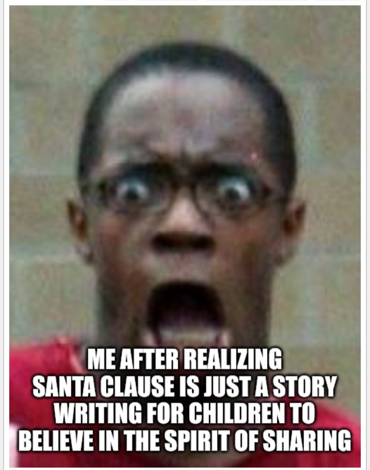 meme Santa's not real?