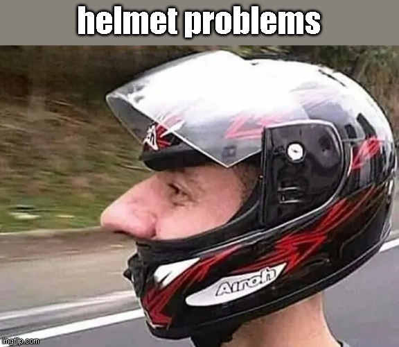 meme when you need a new helmet