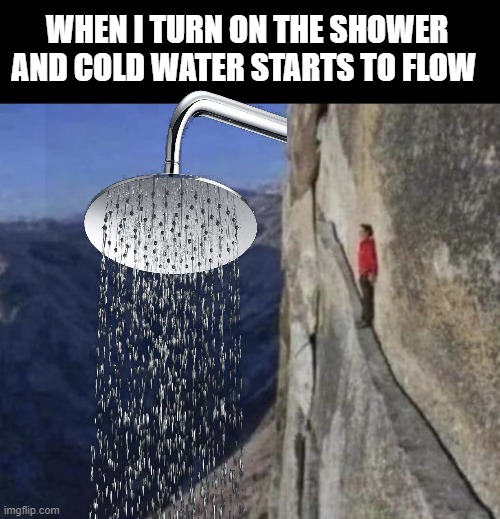 meme after some seconds hot water will start to flow