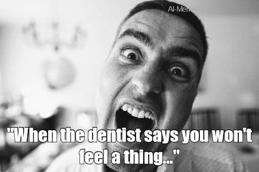 meme When the dentist says you won't feel a thing
