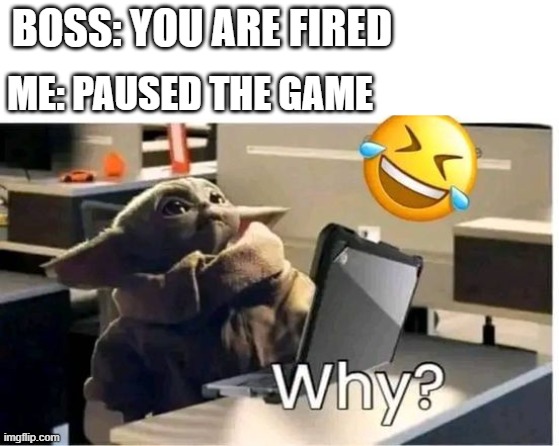meme Why fired? 