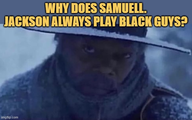 meme He should play black boys sometimes