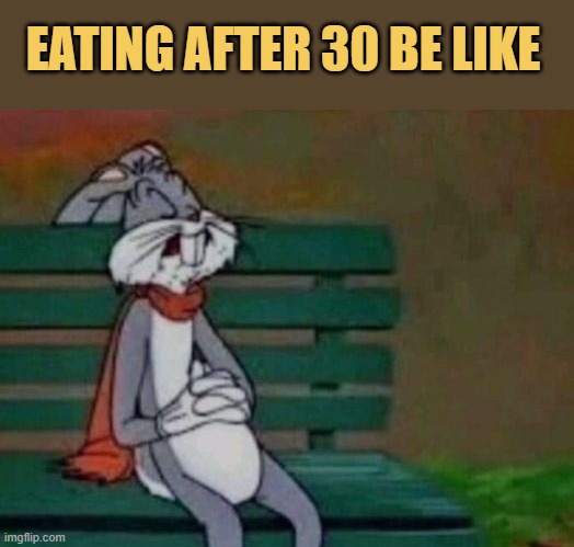 meme Eating after 30's 