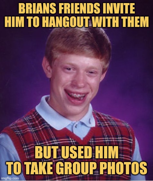 meme Bad luck with friends