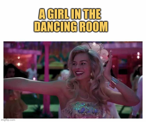 meme A girl in the dancing room.
