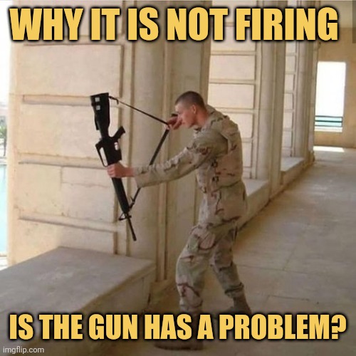 meme Is the gun has a problem? 
