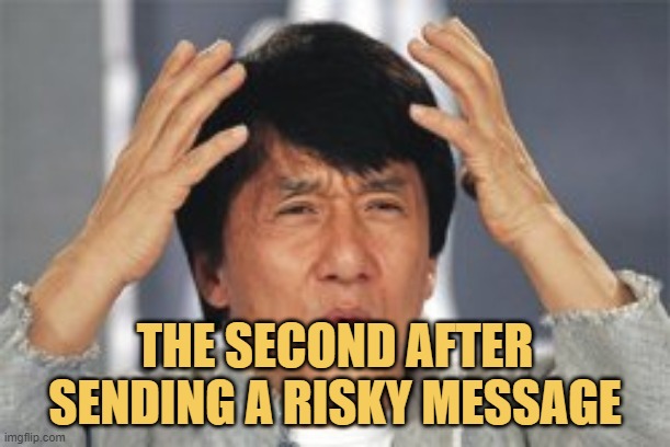meme The second after sending a risky message