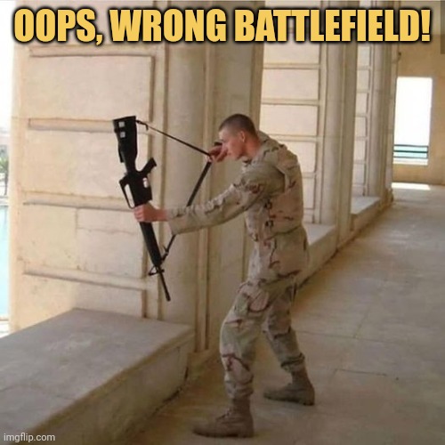 meme Oops, wrong battlefield!