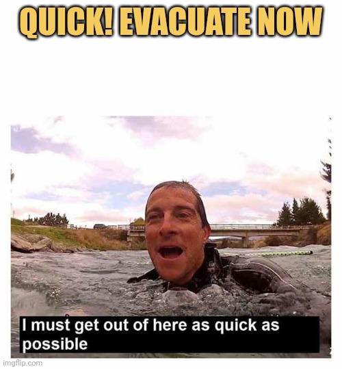 meme Quick! Evacuate now