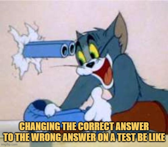 meme CHANGING THE CORRECT ANSWER TO THE WRONG ANSWER