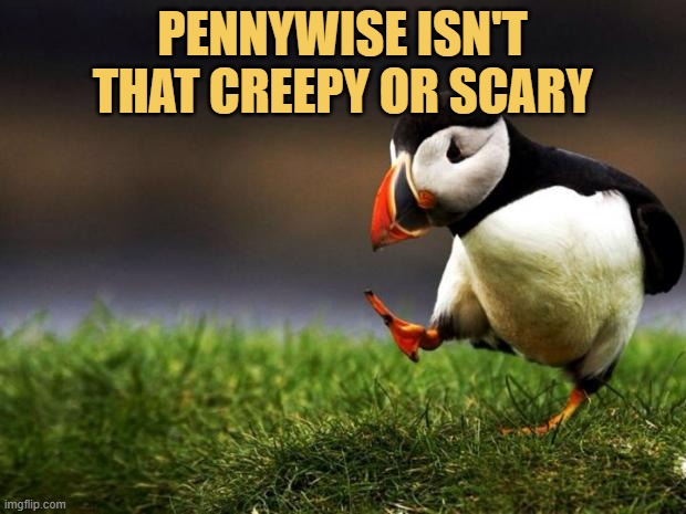 meme PENNYWISE ISN'T THAT CREEPY OR SCARY