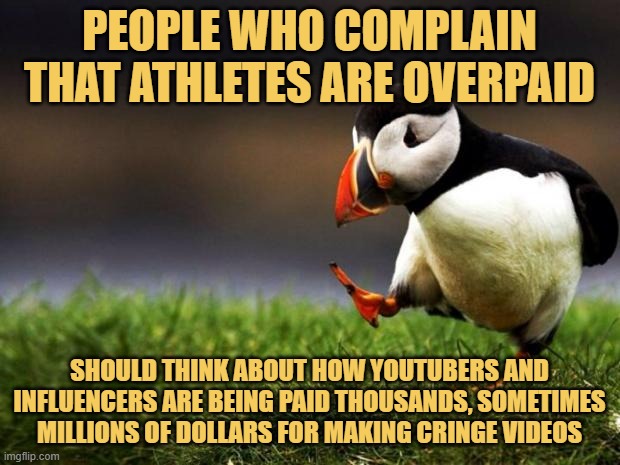 meme PEOPLE WHO COMPLAIN THAT ATHLETES ARE OVERPAID