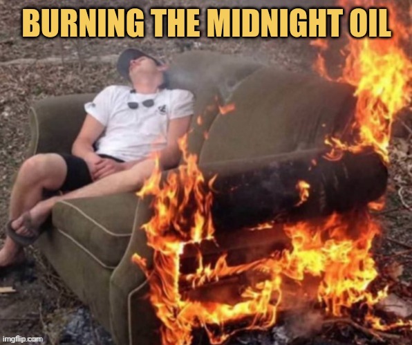 meme Burning the midnight oil