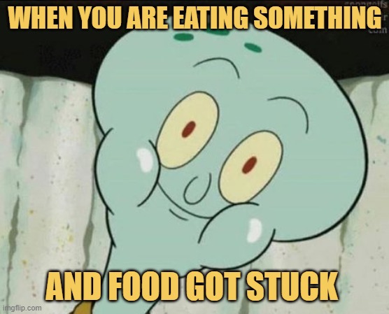 meme When you are eating something