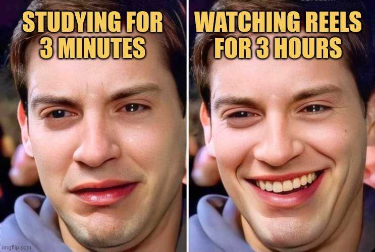 STUDYING FOR 3MINUTES VS
WATCHING REELS FOR 3 HOURS