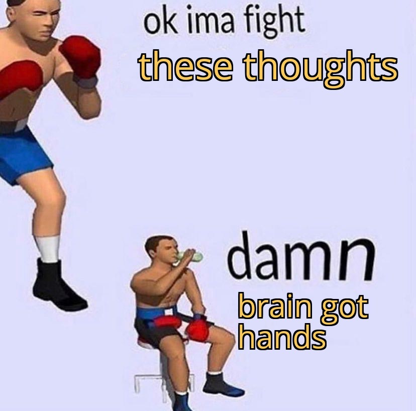 meme Ok Ima Fight These Thoughts