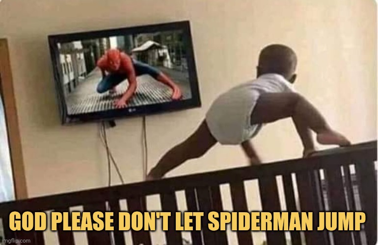 meme GOD please don't let spiderman jump 