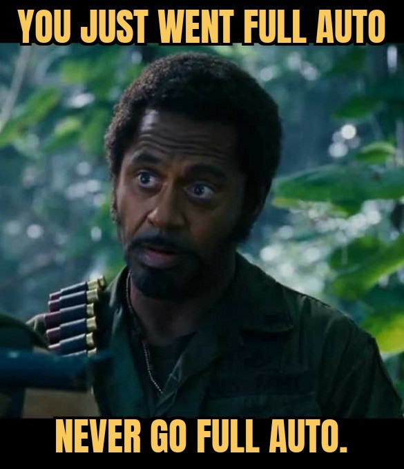 meme Never go full auto