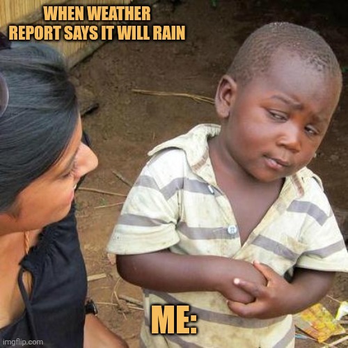 meme When weather report always gets wrong