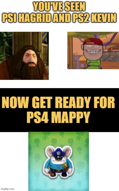 meme PS1 Hagrid, PS2 Kevin, and PS4 Mappy