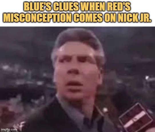 meme Blue's Clues VS Red's Misconception