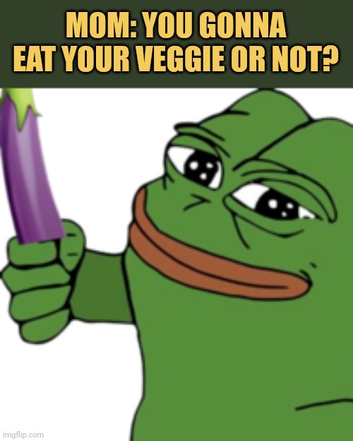 meme Heres your veggie