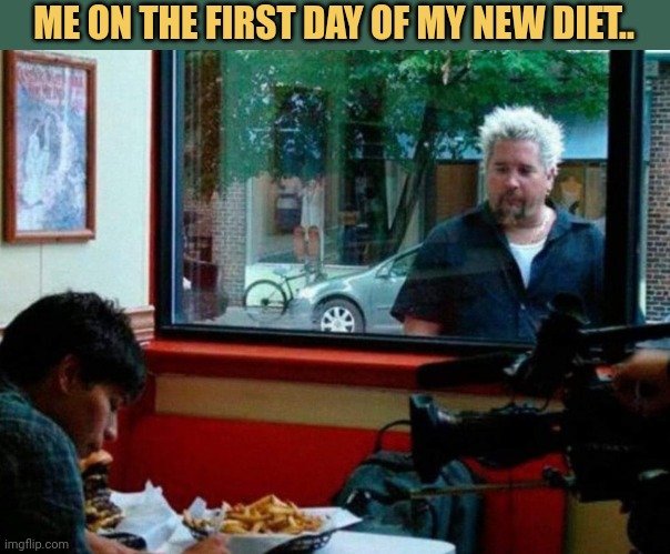 meme Me on the first day of my new diet..