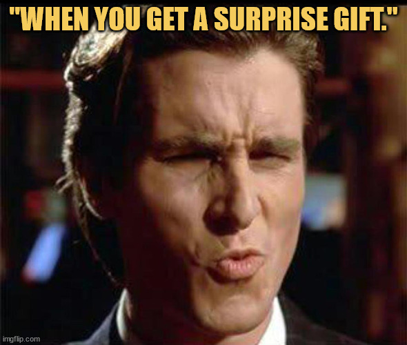 meme My honest reaction for a surprise gift 🎁