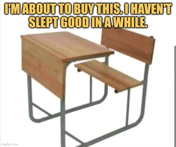 meme I'm about to buy this. I haven't
slept good in a while.