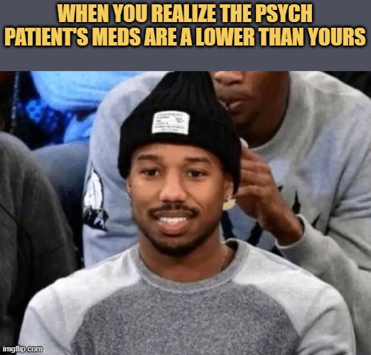 meme I am a psych patient now