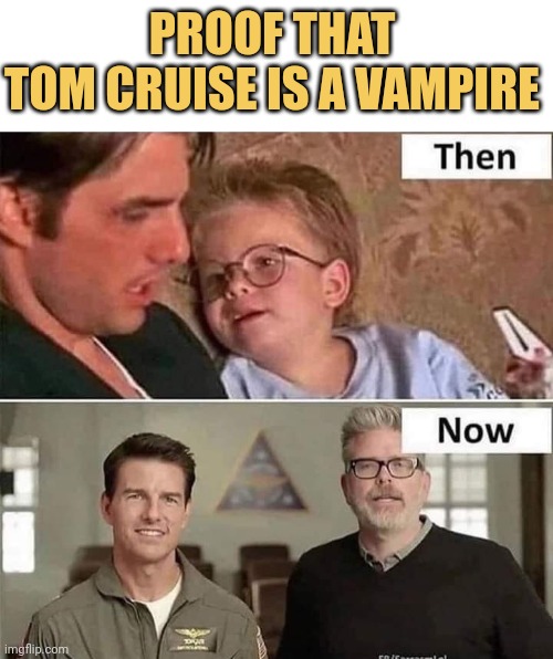 meme Tom cruise is the real life vampire 🦇