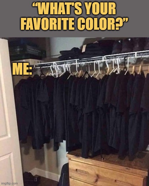 meme When Black is your only favorite color 