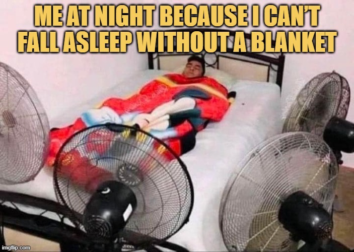 meme I can’t fall asleep without a blanket