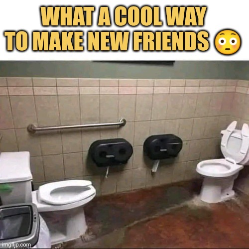 What a cool way to make new friends 😳