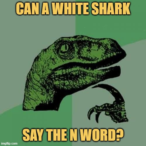 White Shark be trippin'