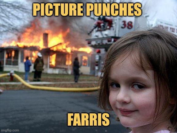 Farris has don’t care about picture punches member? 