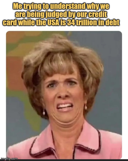 Yeah why does our credit card debt count anyway?!!!