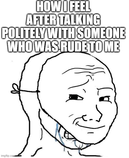 PicturePunches: Meme: After Talking Politely With Someone Who Was Rude ...